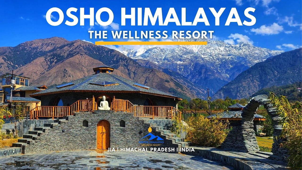 OSHO Himalayas Wellness Resort | Jia | Himachal Pradesh | India