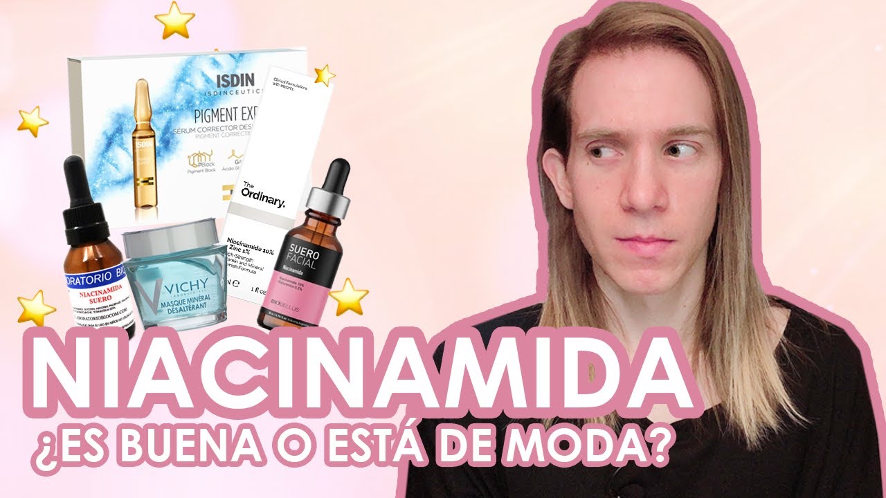 NIACINAMIDA ¿Es buena o está de moda?