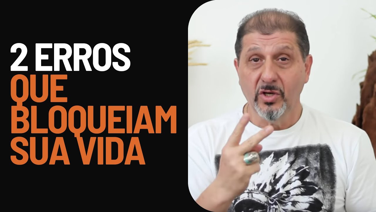 2 ERROS QUE BLOQUEIAM SUA VIDA! Como Eliminar Bloqueios Mentais e Emocionais e Destravar a Sua Vida