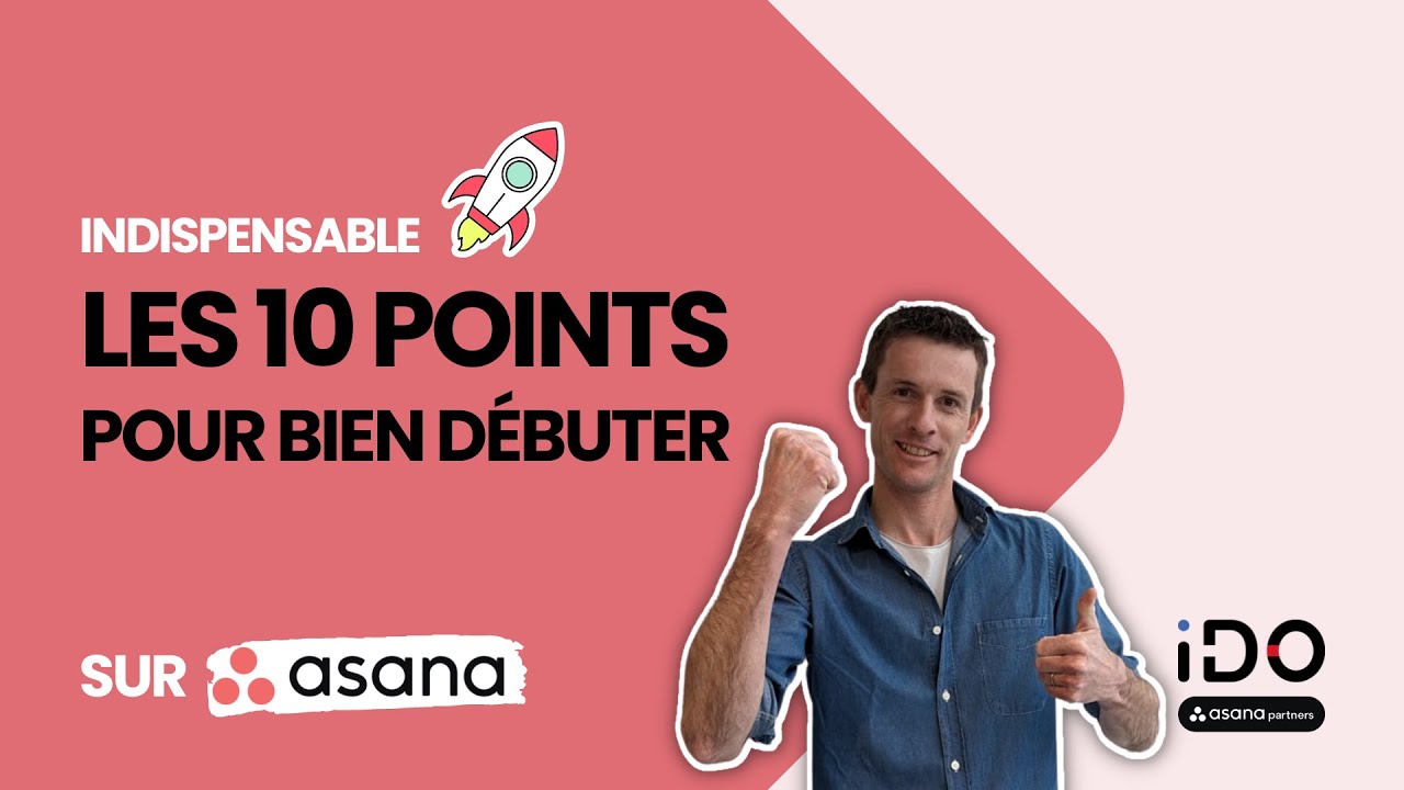 10 points clés pour bien débuter avec Asana