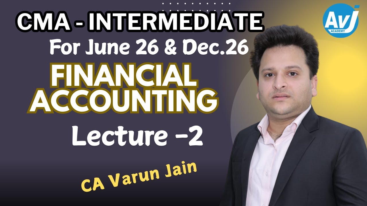 CMA INTER FINANCIAL ACCOUNTING LECTURE - 2