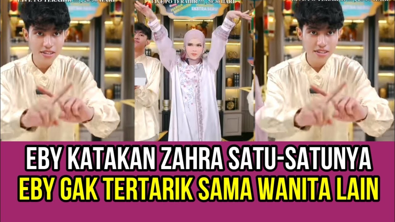 Eby Katakan Zahra Satu-satunya, Eby Gak Tertarik Sama Wanita Lain!