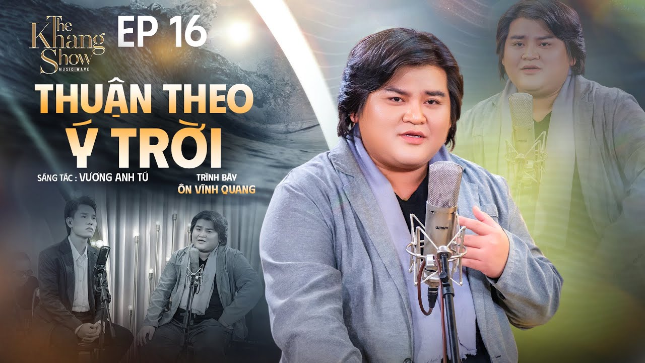 Thuận Theo &Yacute; Trời - &Ocirc;n Vĩnh Quang | The Khang Show