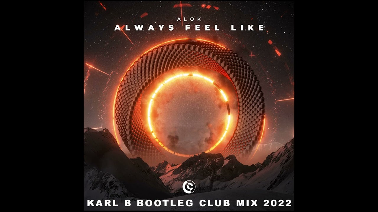 Alok - Always Feel Like ( Karl B Bootleg Club Mix )