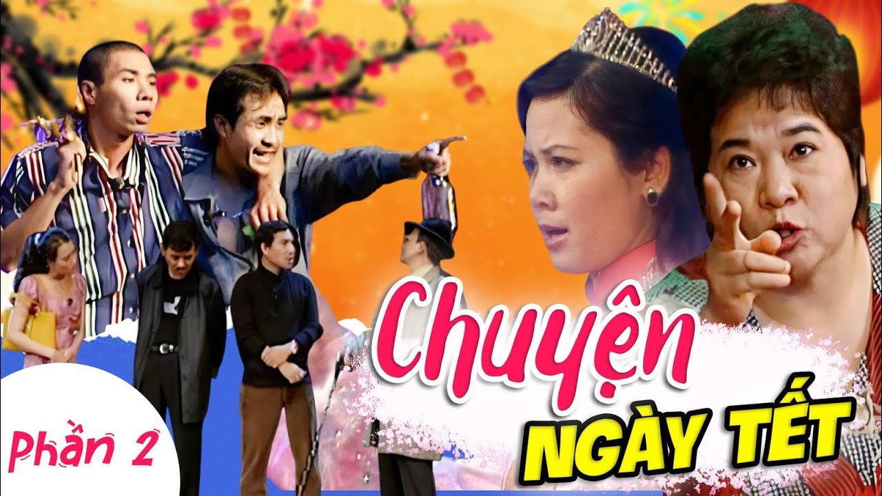 Phim hài VTV - CHUYỆN NGÀY TẾT PHẦN 2 - Hài Việt Nam hay nhất 2025 - Hài Tết 2025
