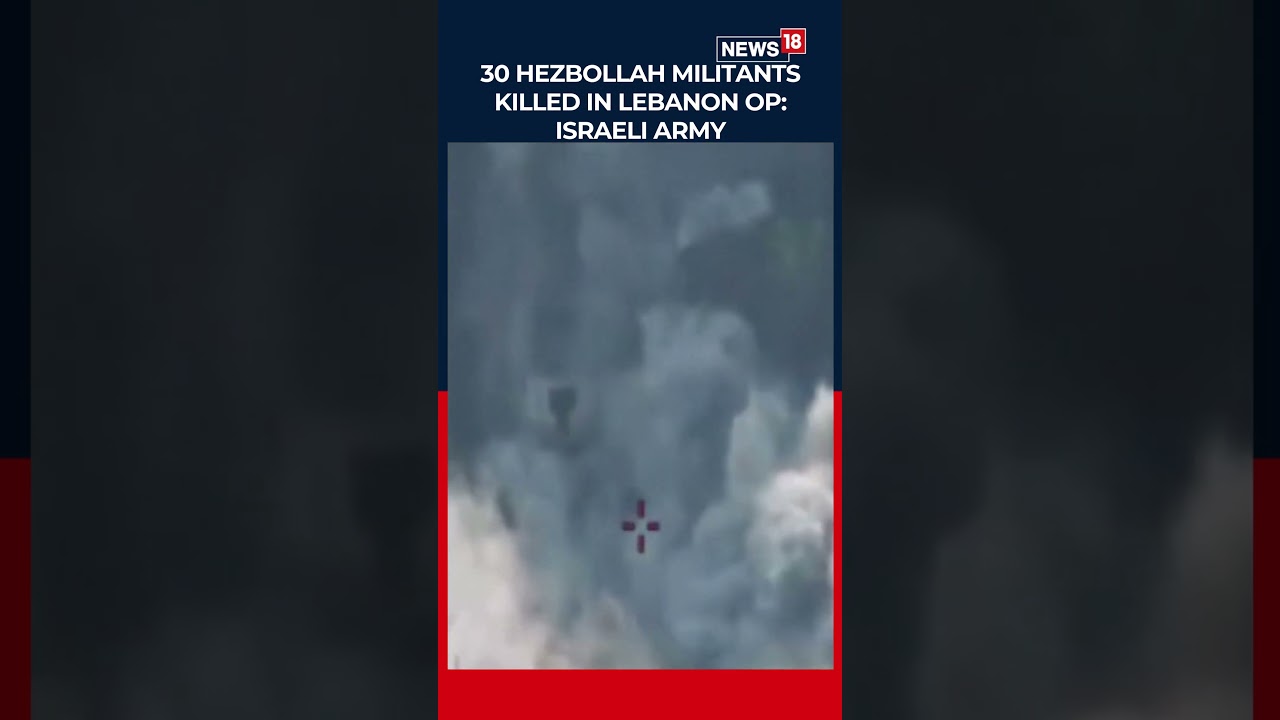 Over 30 Hezbollah Militants Killed in South Lebanon Operation, Says Israel | Israel War | N18S