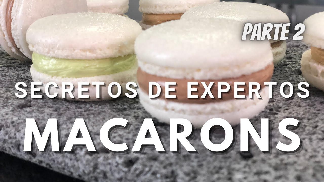 Secretos: Cómo hacer Macarons  (Parte 2)