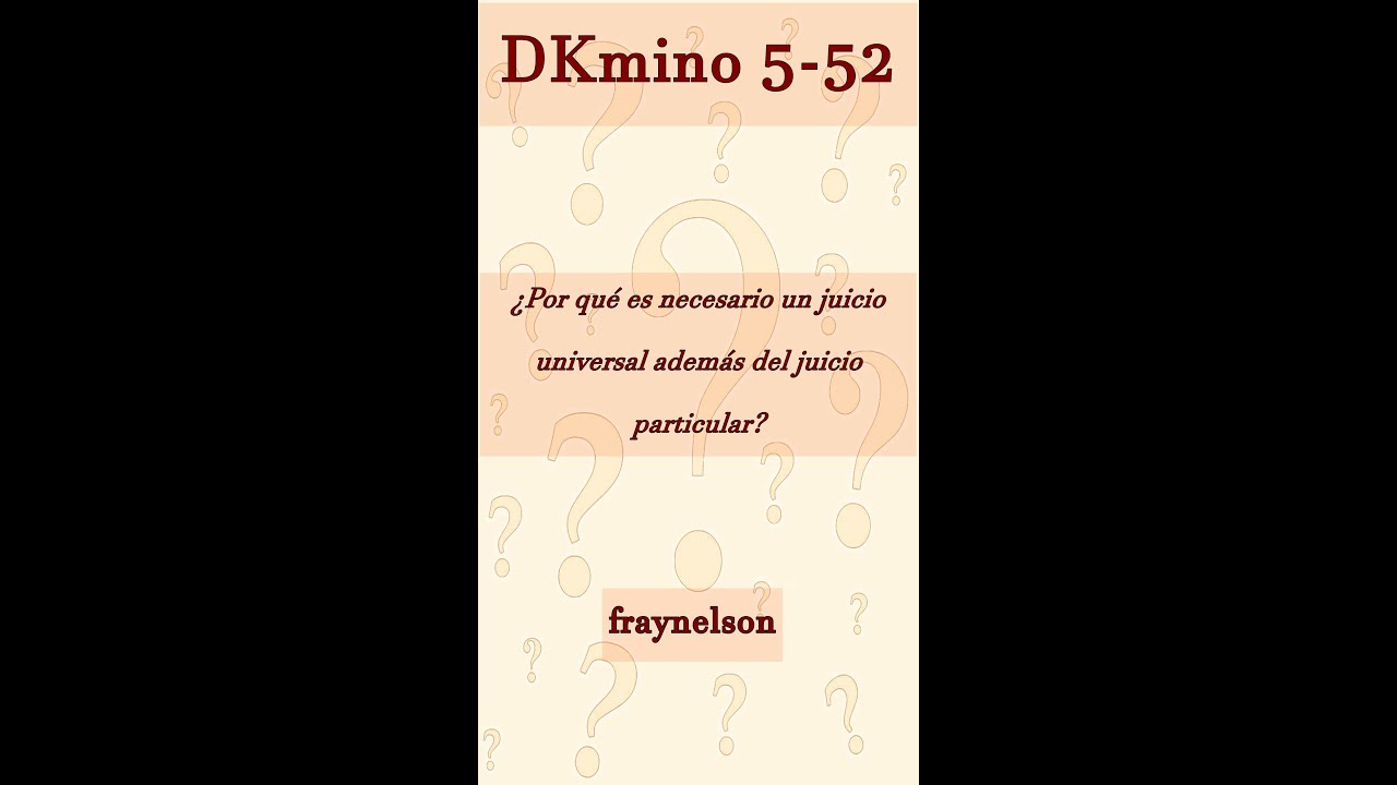 DK5-52 ¿Por qué es necesario un juicio universal además del juicio particular?
