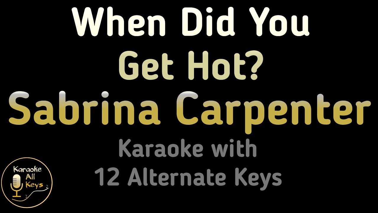 Sabrina Carpenter - When Did You Get Hot? Karaoke Instrumental Lower Higher Male & Original Key