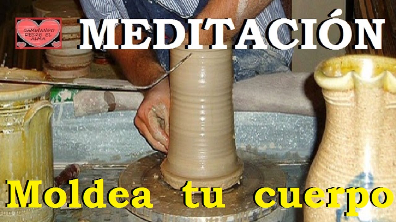 MEDITACIÓN .Moldea tu cuerpo.