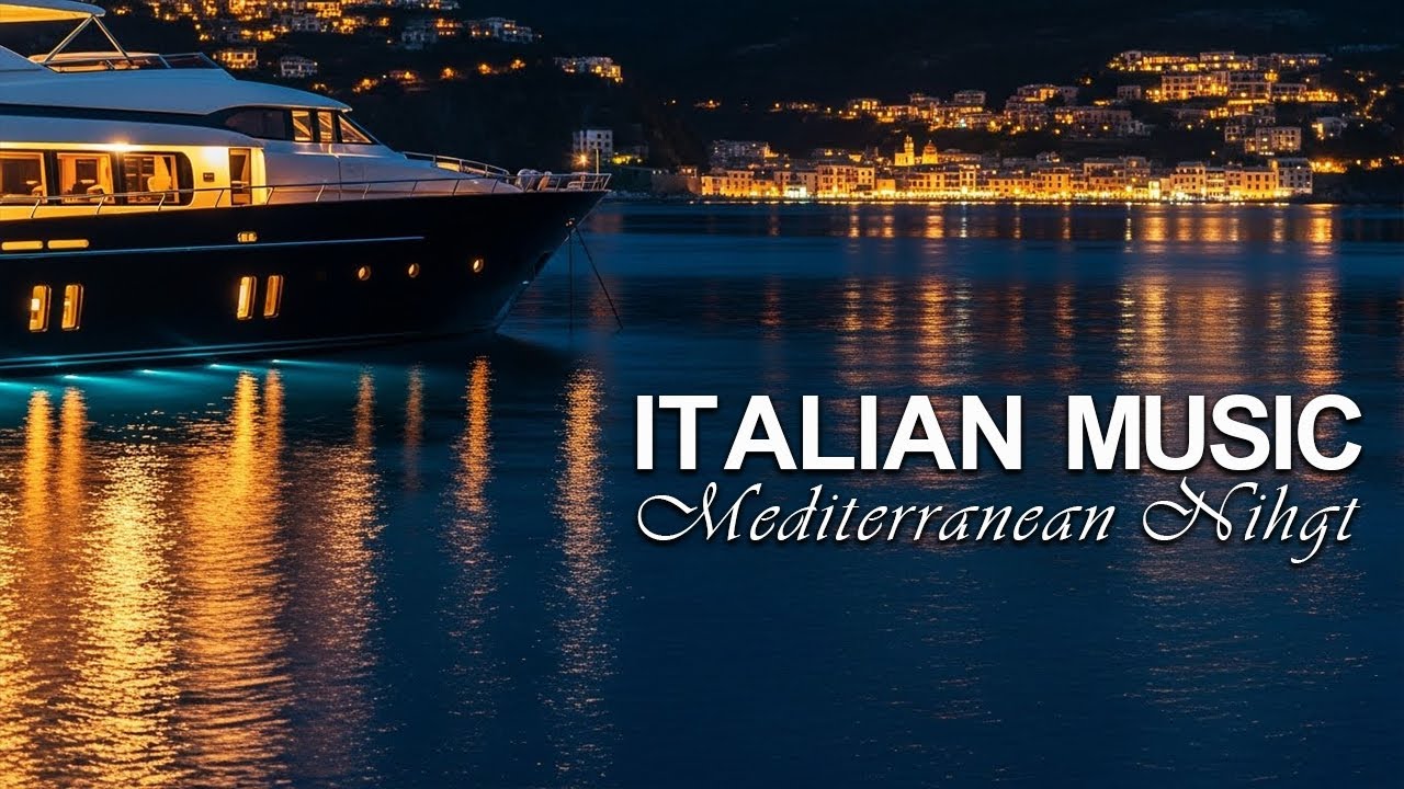 Italian Music – Mediterranean Dream 🛥️ Nightfall Over Silent Waters