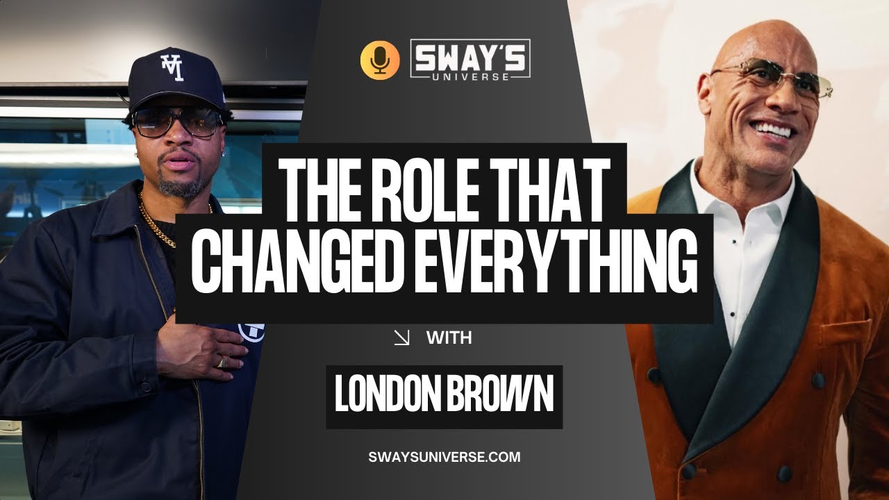 London Brown on Dwayne Johnson & The Role That Changed Everything | SWAY’S UNIVERSE