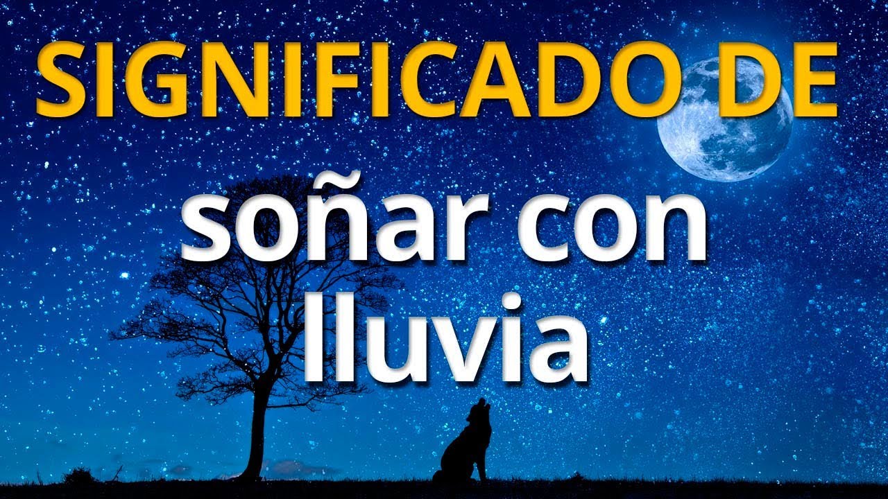 Qu&eacute; significa so&ntilde;ar con lluvia 💤 Interpretaci&oacute;n de los Sue&ntilde;os