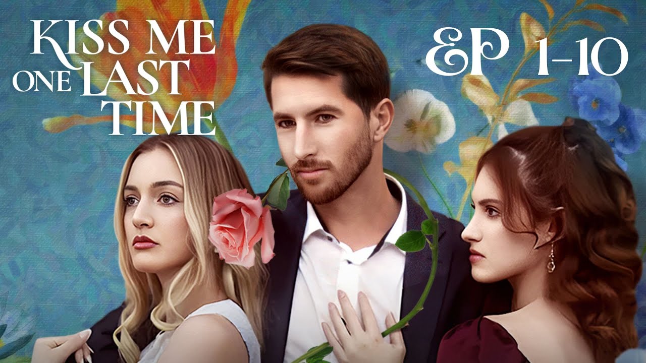 Kiss Me One Last Time EP1-10 | ReelShort