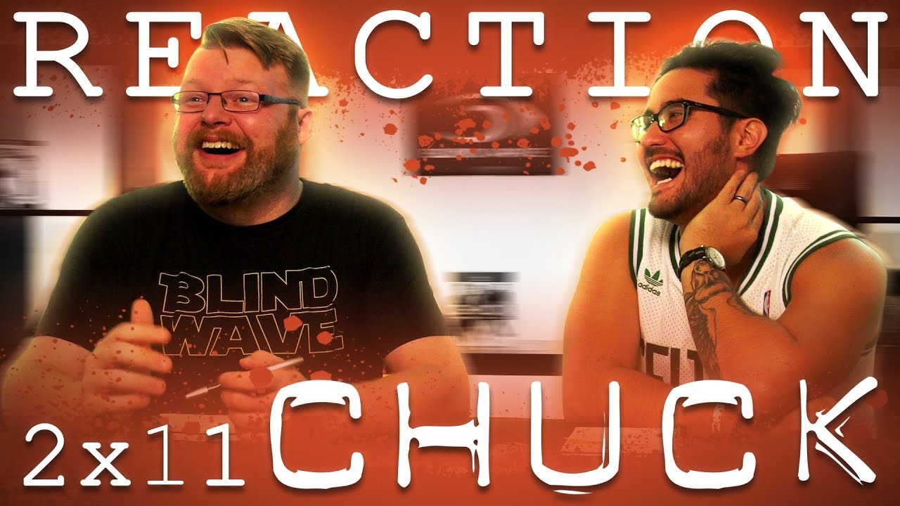 Chuck 2x11 REACTION!! 