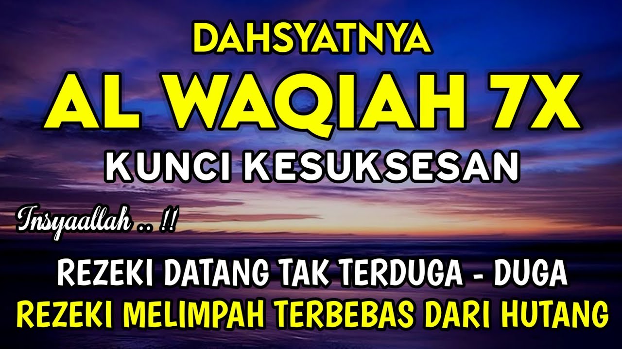 Surat Al Waqiah 7x 🤲 Dengarkan Hutang Lunas, Rezeki Datang Dari Berbagai Arah, Bacaan Al Quran Merdu