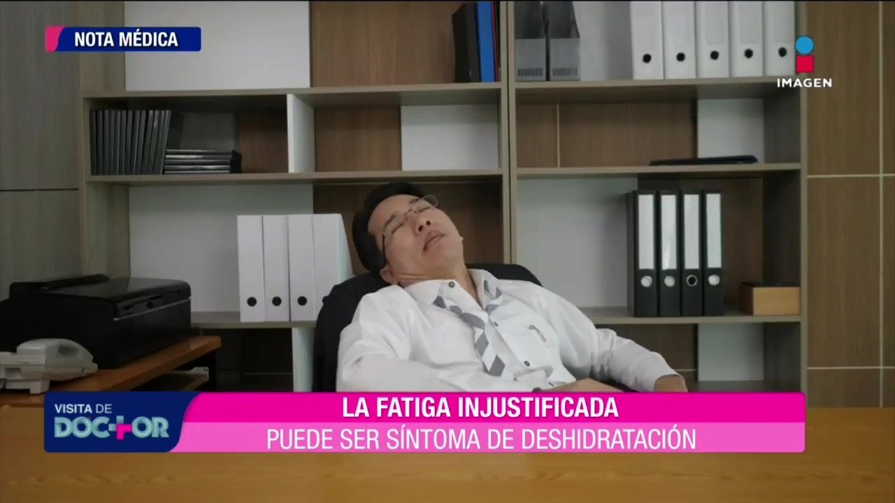 S&iacute;ntomas de la fatiga por deshidrataci&oacute;n | Visita de Doctor