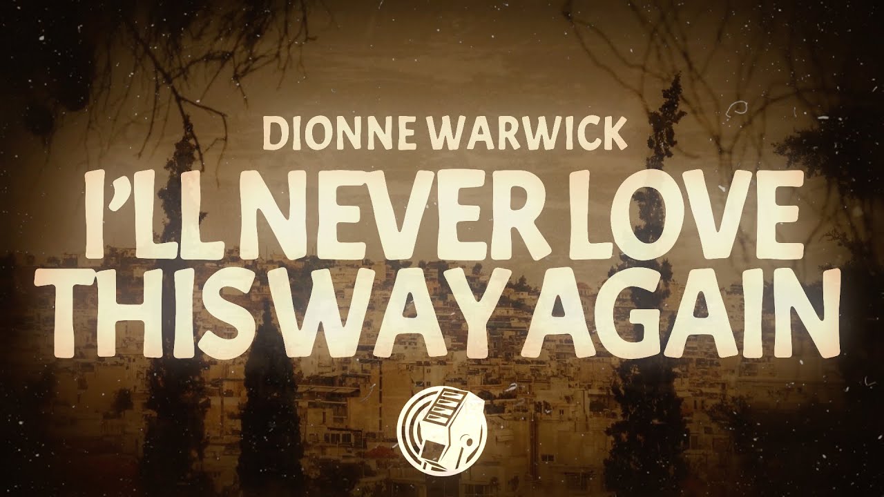 Dionne Warwick - I'll Never Love This Way Again (Lyrics)