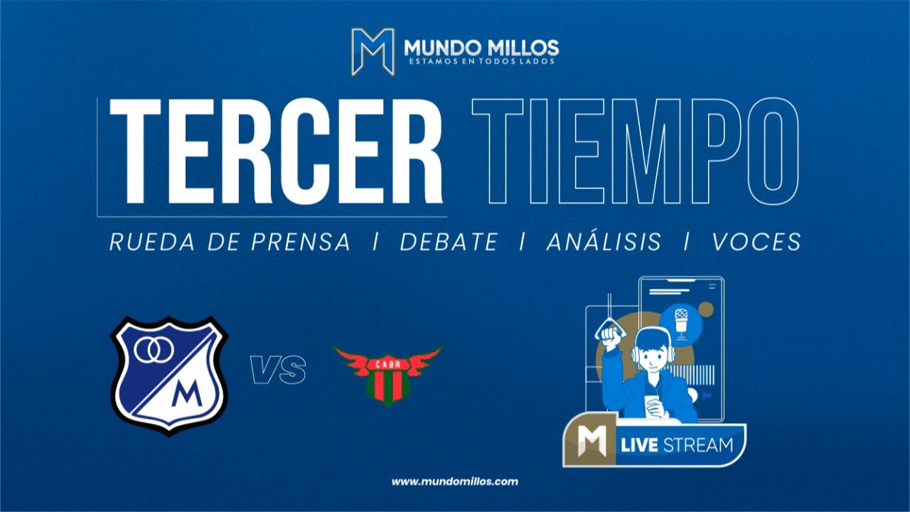 TERCER TIEMPO | MILLONARIOS vs Boston River | Conmebol Sudamericana 2026 - Fecha 2