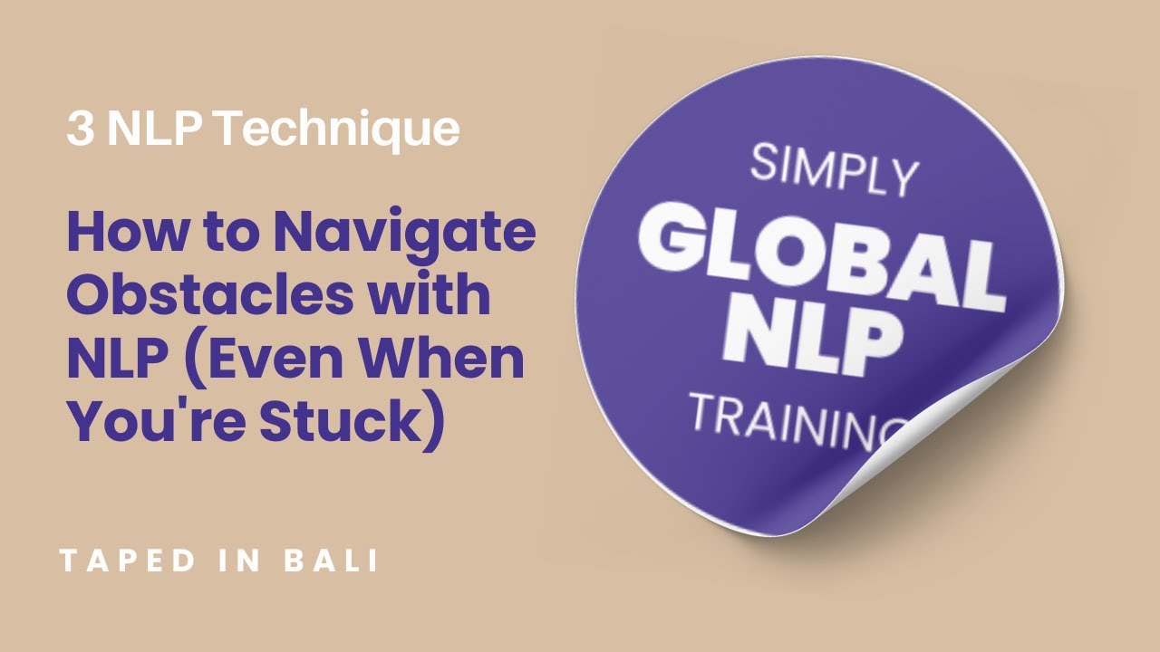 How to Navigate Obstacles with NLP (Even When You're Stuck)