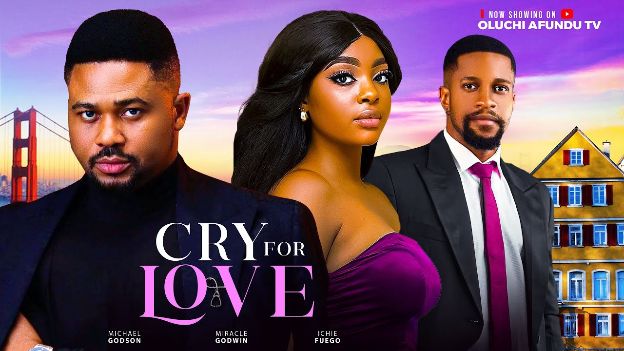 CRY FOR LOVE - MICHAEL GODSON, MIRACLE GODWIN, ICHIE FUEGO