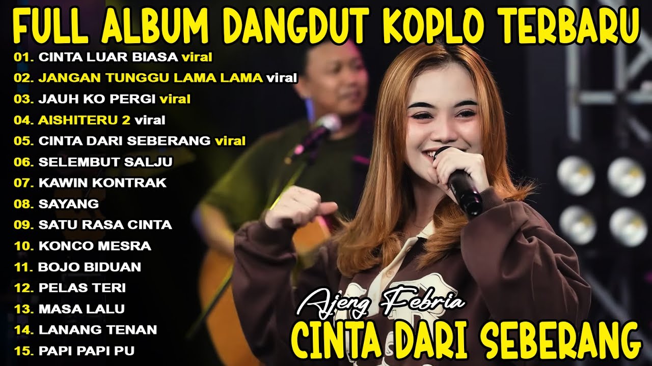 CINTA DARI SEBERANG, CINTA LUAR BIASA AJENG FEBRIA FULL ALBUM KOPLO TERBARU ON TRENDING - VIRAL!