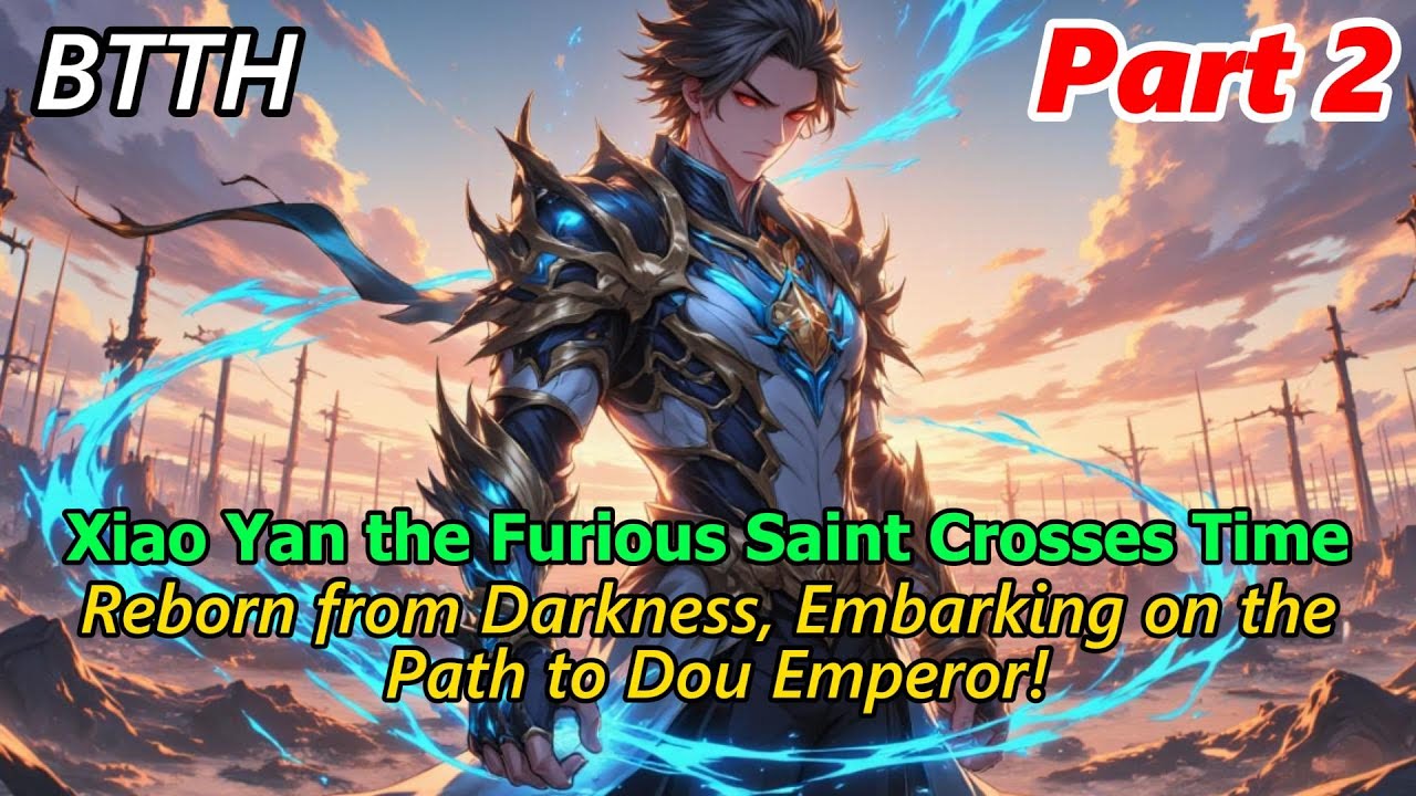 Battle Through the Heavens: Demon Emperor Xiao Yan — Reborn to Rewrite Fate!#btth