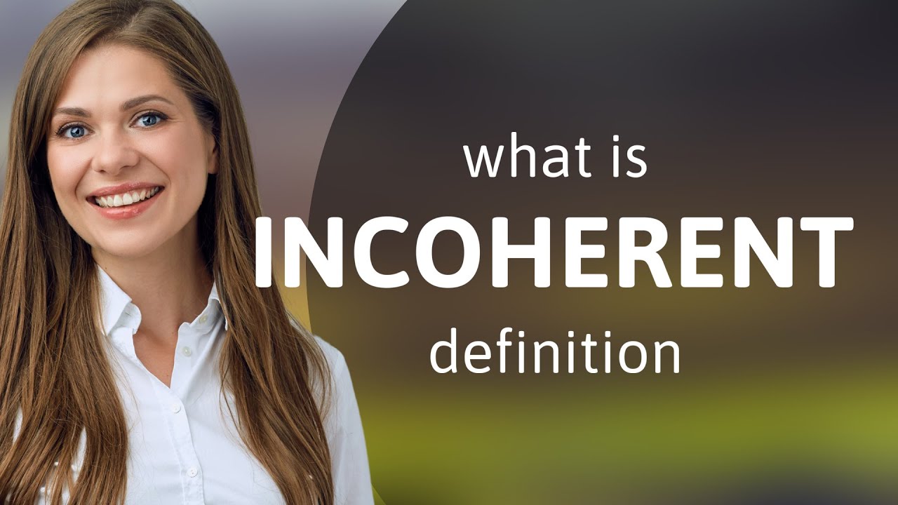 Incoherent | what is INCOHERENT meaning