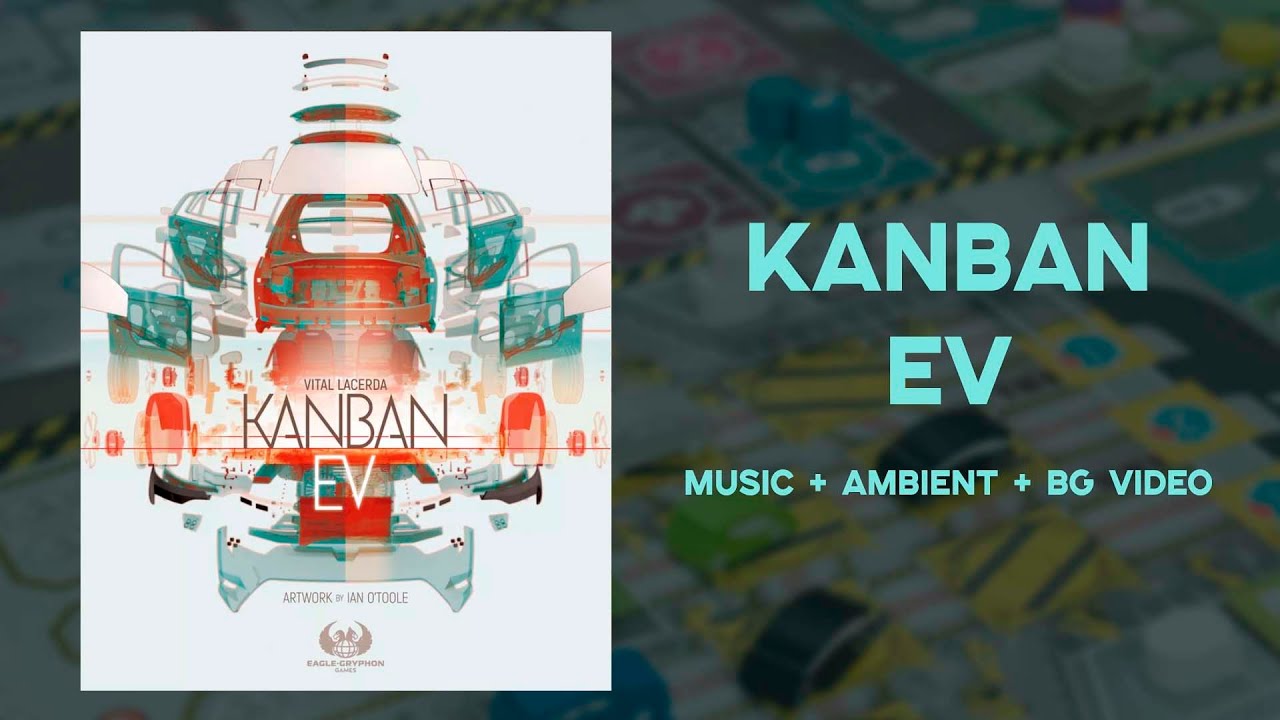 Kanban EV (music + ambient + bg video)