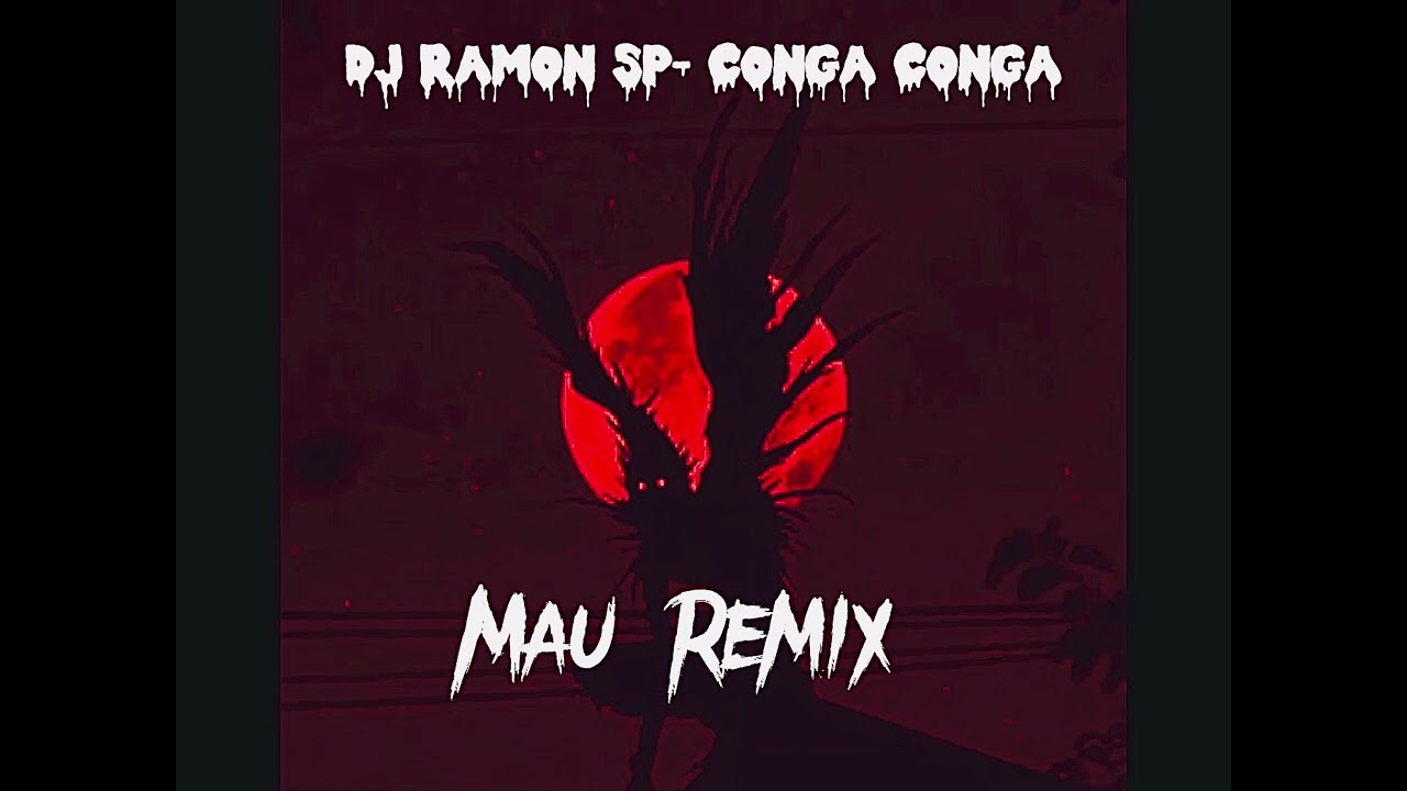DJ Ramon SP Conga Conga [Mau Remix]🔺