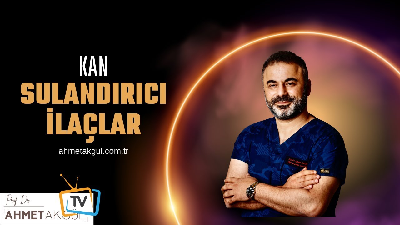 Kan Sulandırıcı İlaç Kullanırken Nelere Dikkat Edilmelidir? - Prof. Dr. Ahmet AKGÜL