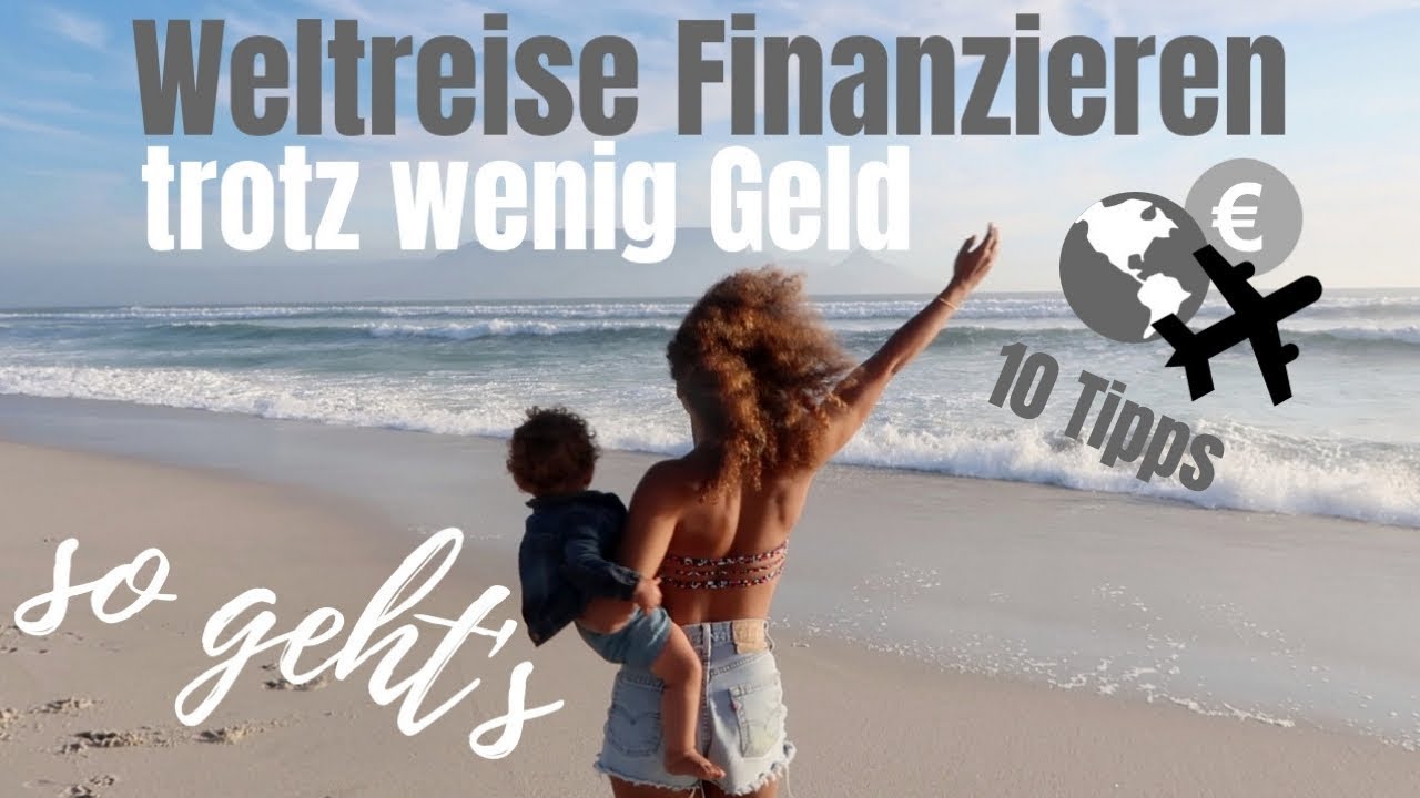 WELTREISE MIT WENIG GELD FINANZIEREN • So kann es jeder schaffen • 10 Tipps Flüge/Länder/Unterkünfte
