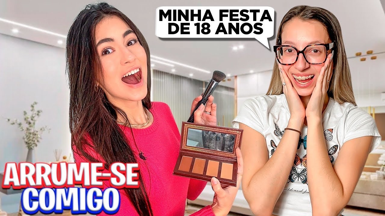 ARRUME-SE COMIGO PARA MINHA FESTA DE 18 ANOS 😍 A @Bela Bagunça  FEZ MINHA MAQUIAGEM