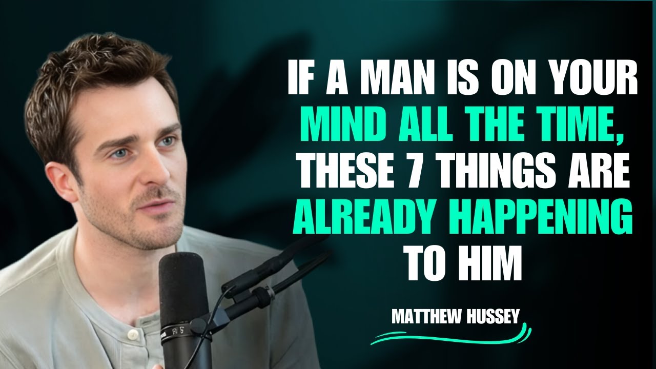 If a Man Is on Your Mind All the Time, These 7 Things Are Happening to Him | Matthew Hussey