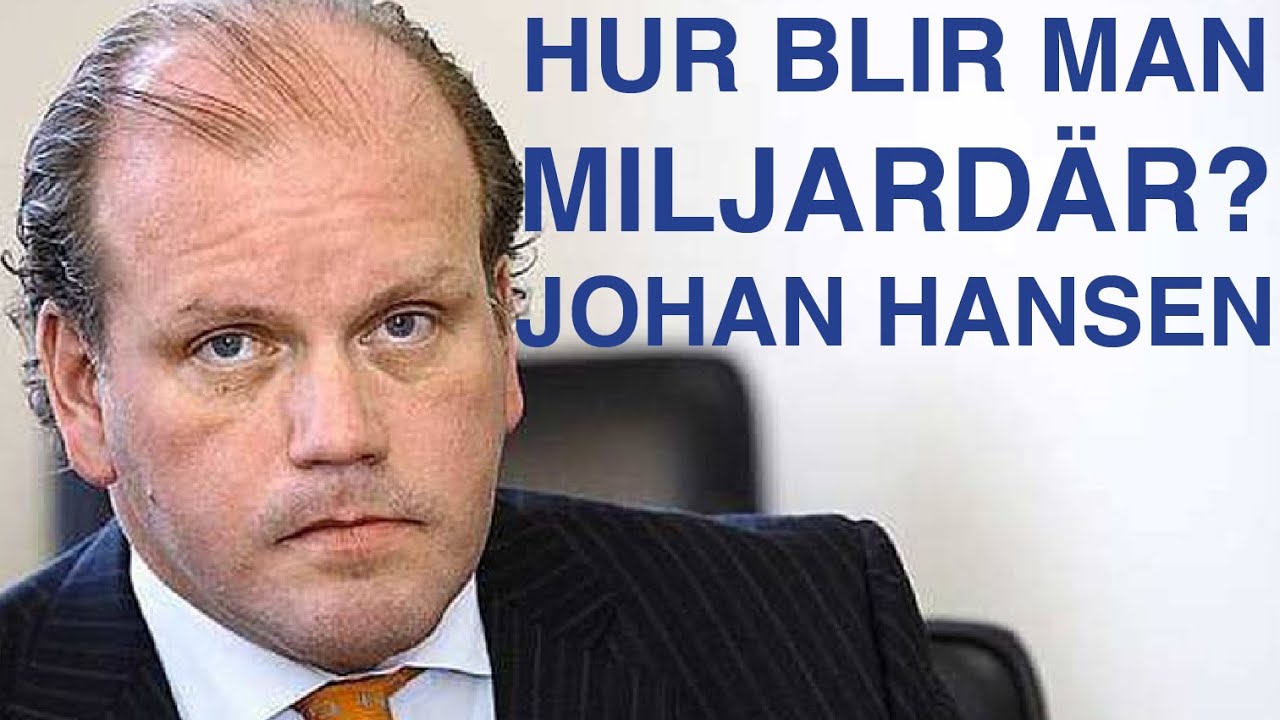 Hur blir man MILJARD&Auml;R? Johan Hansen, Entrepren&ouml;r & exmiljard&auml;r