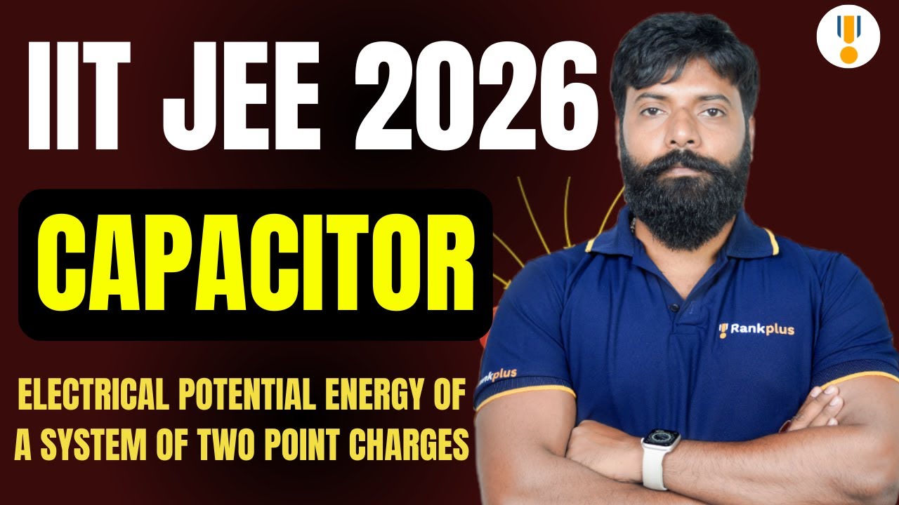 Electric Potential | Capacitor | IIT JEE 2026 Physics | JEE Exam 2026 | Rankplus