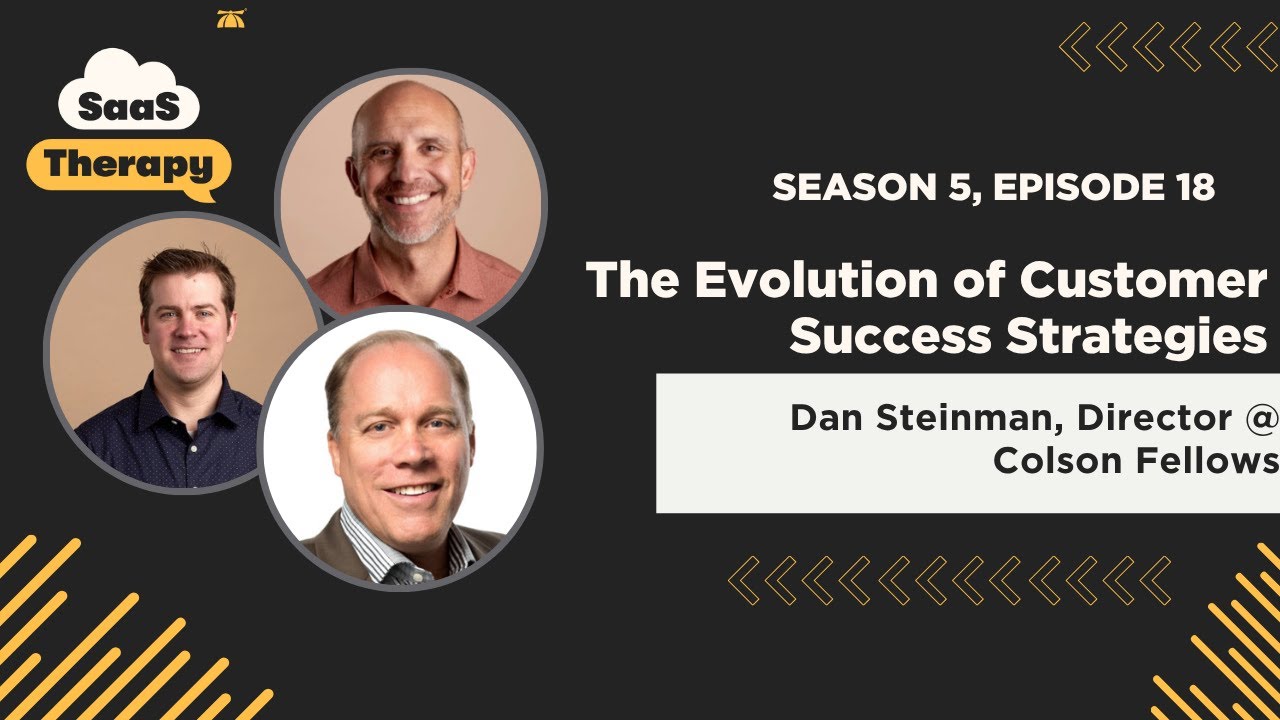 The Evolution of Customer Success Strategies with Dan Steinman, Director @ Colson Fellows