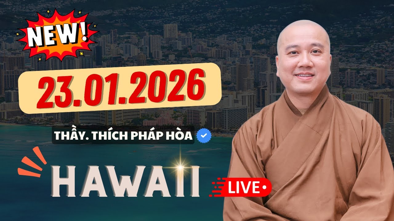 Hawaii 23.01.2026 - Thầy Thích Pháp Hòa (New Video tại Hawai'i - USA)