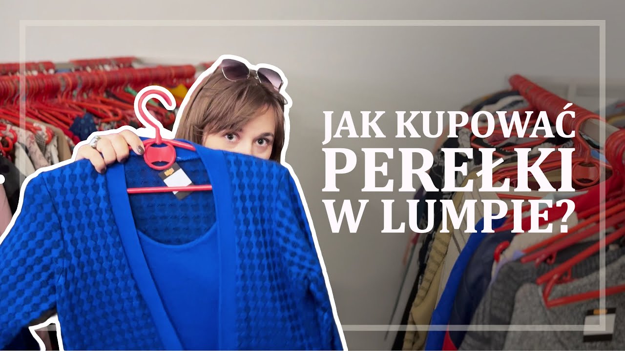 Jak upolować perełki w lumpeksie i na wyprzedażach? 🔥 Porady i triki