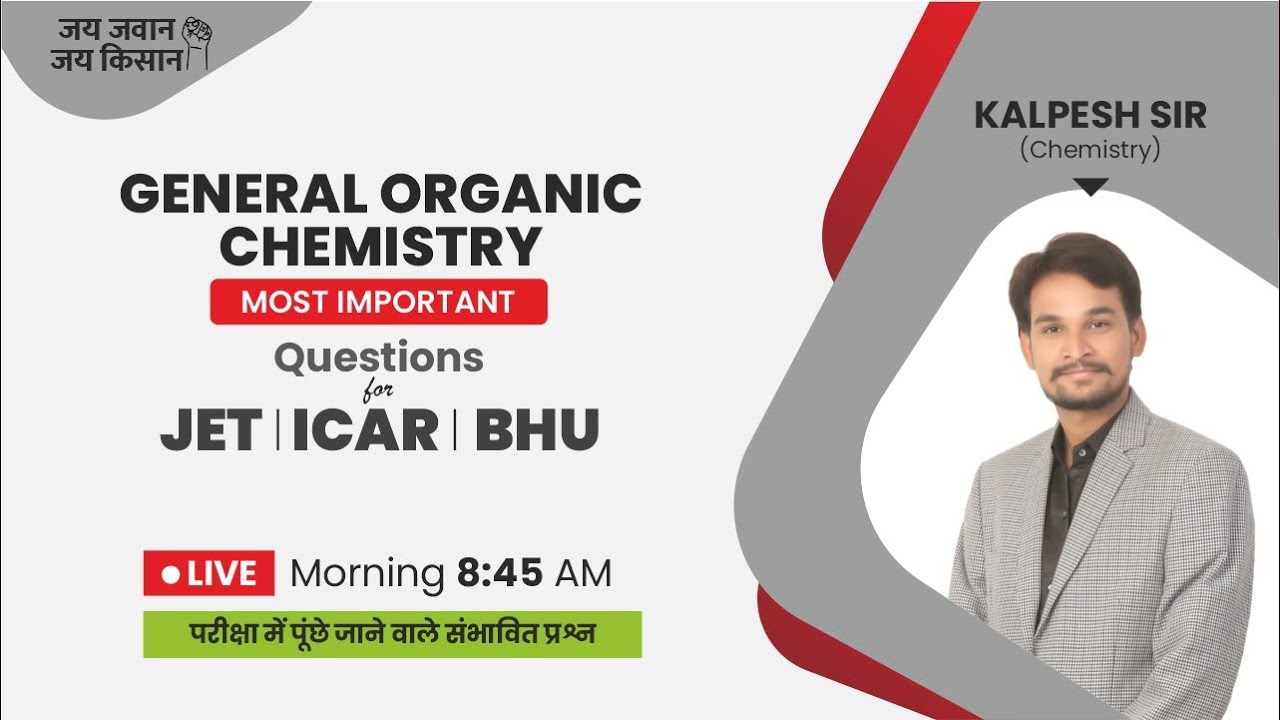 Live Session For JET ICAR BHU UPCATET ( Gemeral Organic Chemistry ) With Kalpesh Sir