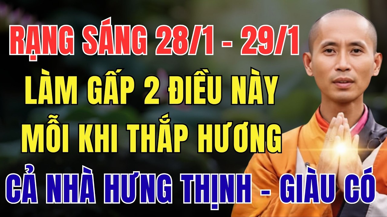 RẠNG SÁNG 28/1 – 29/1 ÂM LỊCH, LÀM GẤP 2 ĐIỀU NÀY MỖI KHI THẮP HƯƠNG, CẢ NHÀ HƯNG THỊNH – GIÀU CÓ