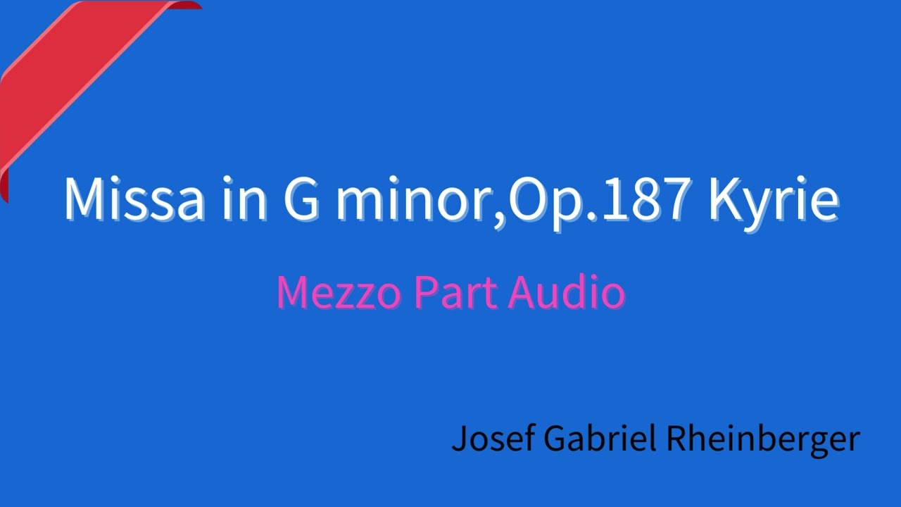 Rheinberger Missa in G minor,Op.187-Kyrie  Mezzo Part Audio/ラインベルガーミサ曲ト短調 キリエ メゾパート音源