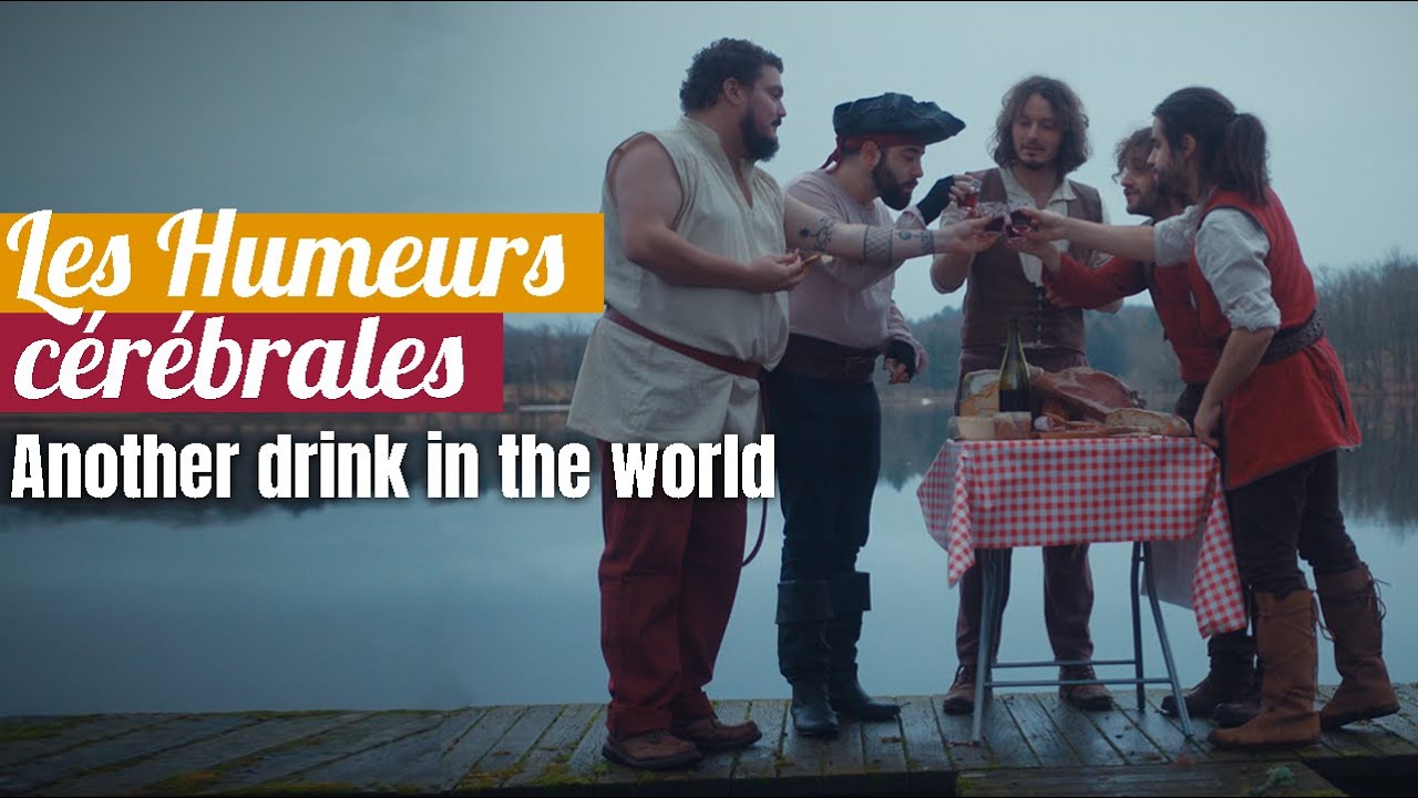 Les Humeurs Cérébrales- Another drink in the world (OFFICIEL)