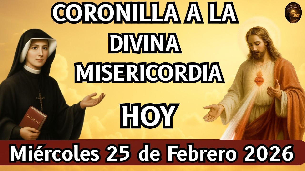 CORONILLA a la Divina MISERICORDIA de Hoy MIÉRCOLES 25 FEBRERO  2026 FRENTE al SANTÍSIMO SACRAMENTO