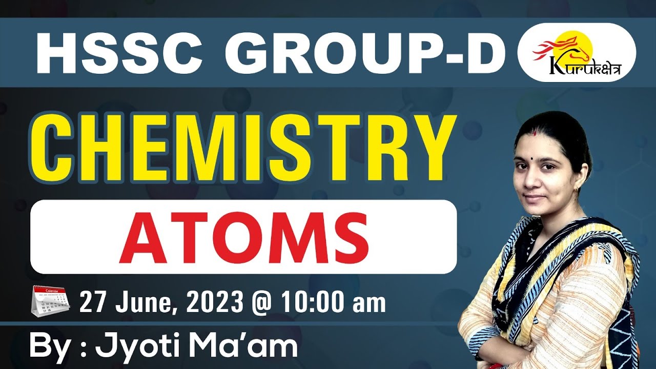 ATOMS I CHEMISTRY I HSSC GROUP-D I  kurukक्षेत्र 