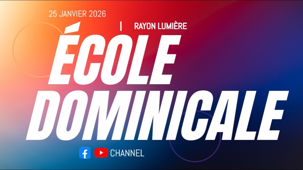ÉCOLE DOMINICALE DU 25 JANVIER 2026. RAYON LUMIERE POUR ADULTE