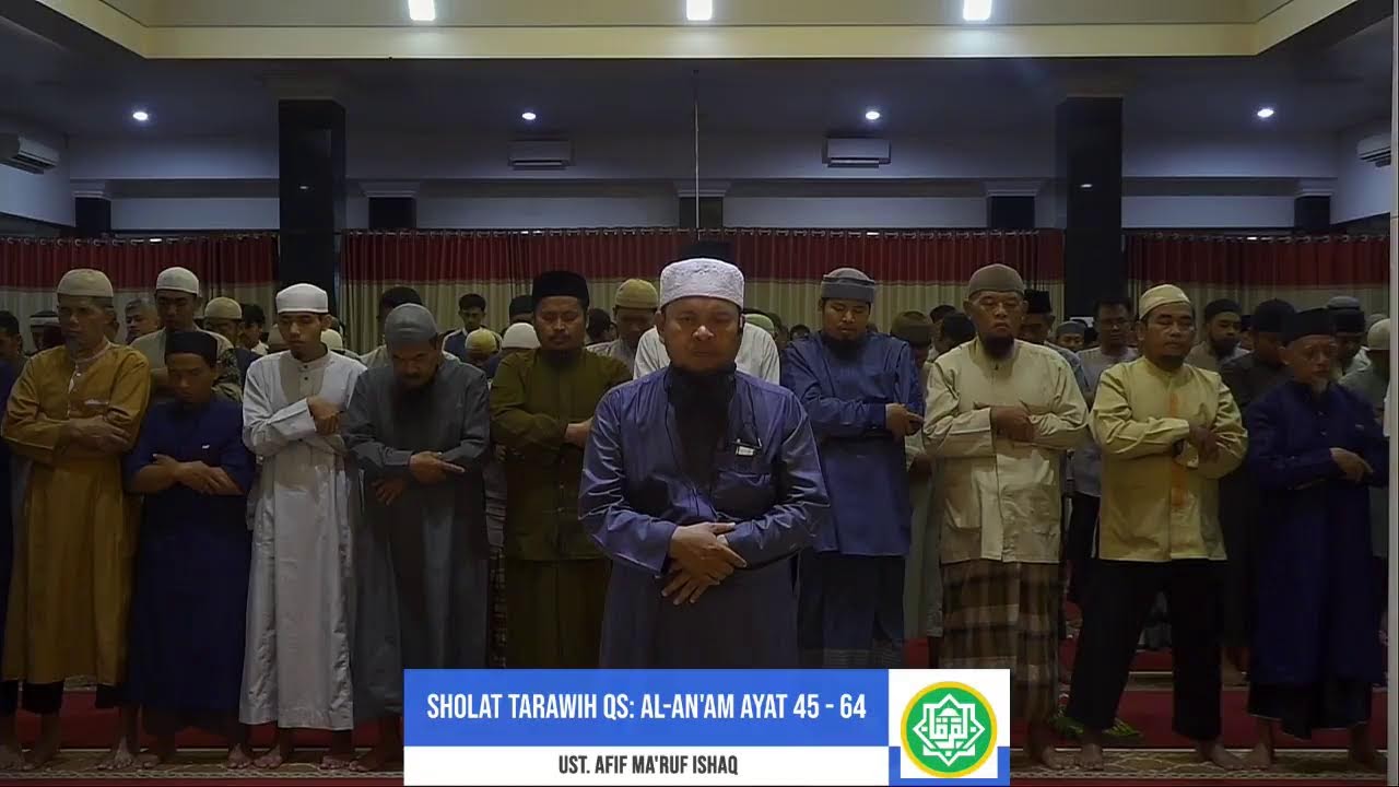 [ LIVE ] Sholat Tarawih QS: AL-An'am Ayat 45 - 64 | Ustadz Afif Ma'ruf Ishaq