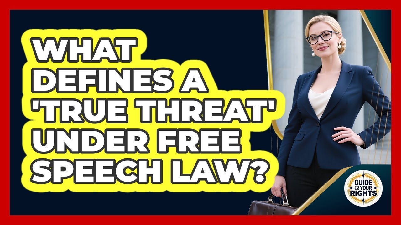 What Defines A 'true Threat' Under Free Speech Law? - Guide To Your Rights