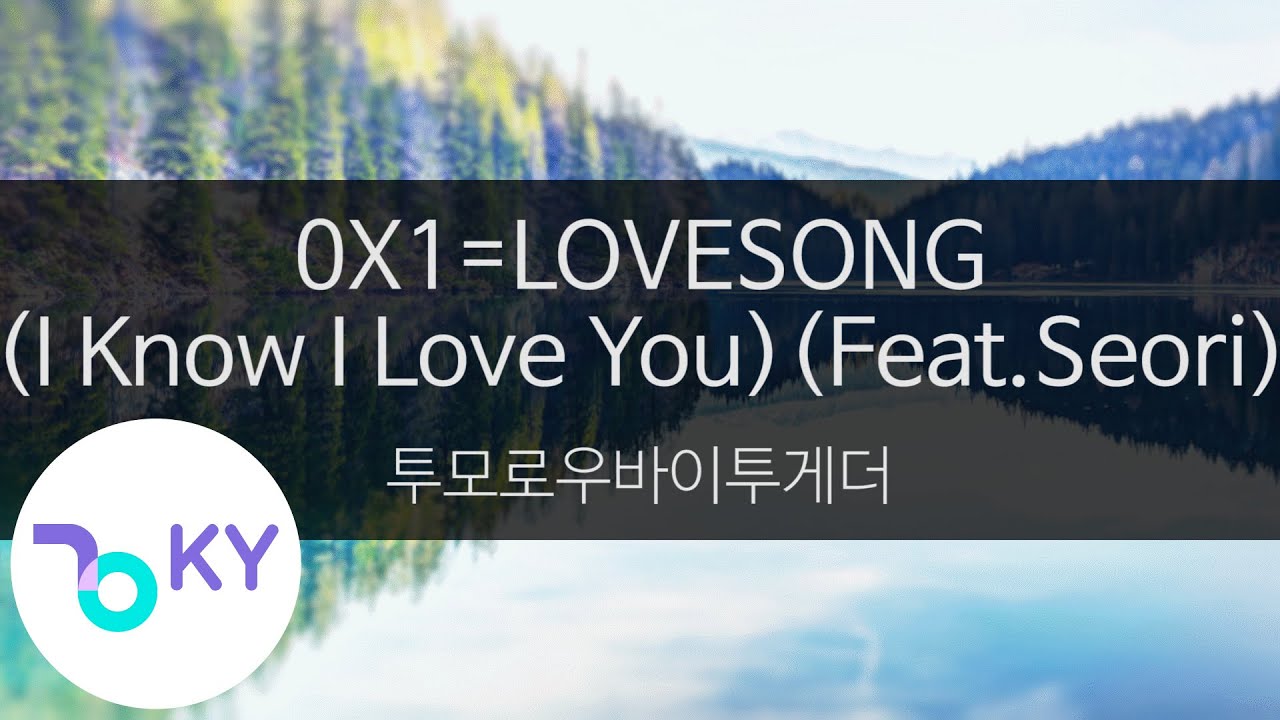 0X1=LOVESONG(I Know I Love You)(Feat.Seori) - 투모로우바이투게더(TXT) (KY.28479) / KY Karaoke