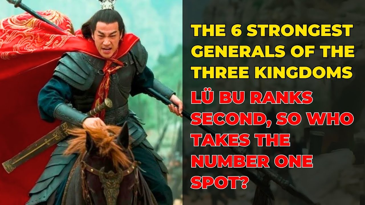 6 Overpowered Generals of the Three Kingdoms: Guan Yu Only Ranks 3rd, Who's No.1?